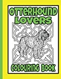 Otterhound Lovers Colouring Book: Otterhound gifts for dog lovers