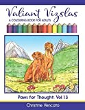 Valiant Vizslas: A Colouring Book for Adults: 13 (Paws for Thought)