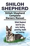 Shiloh Shepherd . Shiloh Shepherd Complete Owners Manual. Shiloh Shepherd book for care, costs, feeding, grooming, health and training.