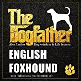 The Dogfather: Dog wisdom & Life lessons: English Foxhound book ~ English Foxhound gifts