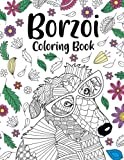 Borzoi Coloring Book: A Cute Adult Coloring Books for Borzoi Lovers, Borzoi Patterns Zentangle for Stress Relief and Relaxation