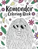 Komondor Coloring Book: A Cute Adult Coloring Books for Komondor Lovers, Komondor Patterns Zentangle for Stress Relief and Relaxation