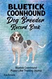 Bluetick Coonhound Dog Breeder Record Book: Bluetick Coonhound Puppy Litter Tracking Journal
