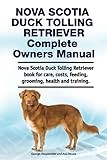 Nova Scotia Duck Tolling Retriever Complete Owners Manual. Nova Scotia Duck Tolling Retriever book for care, costs, feeding, grooming, health and training.