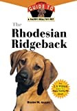 The Rhodesian Ridgeback: An Owner's Guide to a Happy Healthy Pet: 7 (Your Happy Healthy Pet Guides)