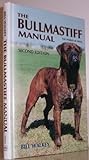 The Bullmastiff Manual (World of Dogs S.)