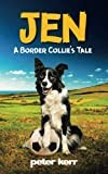 JEN - A Border Collie’s Tale: An Old Farm Dog Reflects On Her Life