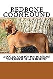 Redbone Coonhound: A dog journal for you to record your dog's life as it happens!