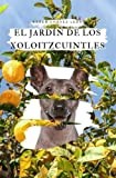 El jardín de los Xoloitzcuintles