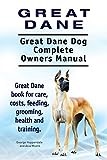 Great Dane. Great Dane Dog Complete Owners Manual. Great Dane book for care, costs, feeding, grooming, health and training.