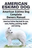 American Eskimo Dog. American Eskimo Dog book for costs, care, feeding, grooming, training and health. American Eskimo dog Owners Manual.