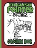 English Pointer Lovers Colouring Book: Gifts for pointer lover (Sporting & Gundog Colouring Books by Trevlora)