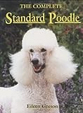 The Complete Standard Poodle (A Ringpress dog book of distinction)