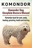 Komondor. Komondor Dog Complete Owners Manual. Komondor book for care, costs, feeding, grooming, health and training.