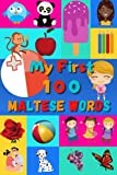 My First 100 Maltese Words: Learn Maltese for Kids & Toddlers | Wordbook : 100 Nice Pictures with Maltese & English Words | Colored Book
