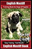 English Mastiff Training Book for Dogs & Puppies by BoneUp Dog Training: Are You Ready to Bone Up? Easy Training * Fast Results, English Mastiff Book: 1