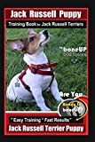Jack Russell Puppy Training Book for Jack Russell Terriers By BoneUP DOG Training: Are You Ready to Bone Up? Easy Training * Fast Results Jack Russell Terrier Puppy
