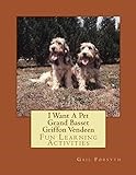 I Want A Pet Grand Basset Griffon Vendeen: Fun Learning Activities