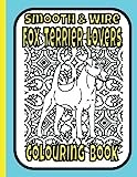 Smooth & Wire Fox Terrier Lovers Colouring Book: Gifts for terrier lovers (Terriers Colouring Books by Trevlora)