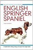 English Springer Spaniel: A Complete Guide to Raising, Training and Caring for Your Springer Spaniel: 6 (Pet Owner's Handbook)