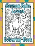 German Spitz Lovers Colouring Book: Gifts for dog lovers; women unique (Utility & Non-Sporting Dogs Colouring Books by Trevlora)