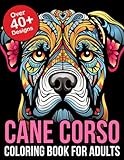 Cane Corso Coloring Book For Adults: Relax and Unwind with Intricate Cane Corso Designs – Perfect for Adult Dog Lovers