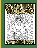 Soft Coated Wheaten Terrier Lovers Colouring Book: Wheaten terrier gifts (Terriers Colouring Books by Trevlora)