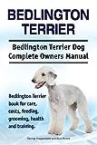 Bedlington Terrier. Bedlington Terrier Dog Complete Owners Manual. Bedlington Terrier book for care, costs, feeding, grooming, health and training