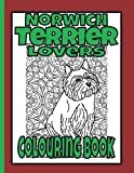 Norwich Terrier Lovers Colouring Book: Norwich Terrier gifts (Terriers Colouring Books by Trevlora)