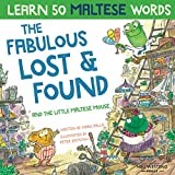 The Fabulous Lost & Found and the little Maltese mouse: Laugh as you learn 50 Maltese words with this fun, heartwarming English Maltese book for kids: ... this bilingual English Maltese book for kids