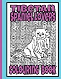 Tibetan Spaniel Lovers Colouring Book: Spaniel gifts for women (Utility & Non-Sporting Dogs Colouring Books by Trevlora)