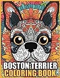 Boston Terrier Coloring Book: Stress Relieving Boston Terrier Coloring Book for Adults Relaxation, Boston Terrier Gifts for Women