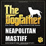 The Dogfather: Dog wisdom & Life lessons: Neapolitan Mastiff book ~ Neapolitan Mastiff gifts