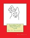 Australian Cattle Dog Christmas Cards: Do It Yourself
