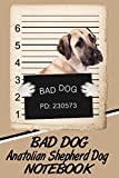 Bad Dog Anatolian Shepherd Dog Notebook