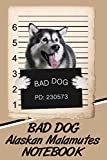 Bad Dog Alaskan Malamute Notebook