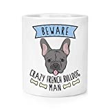 Beware Crazy French Bulldog Man Makeup Brush Pencil Pot