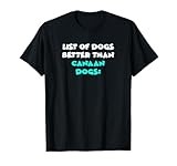 Canaan Dog List Of Dogs Better Than Canaan Dogs T-Shirt