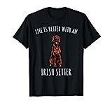 Life is better with Irish Setter T-Shirt