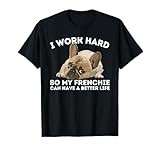 Frenchie Better Life - Funny French Bulldog Dog Lover T-Shirt