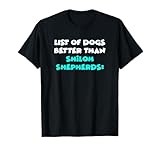 Shiloh Shepherd List Of Dogs Better Than Shiloh Shepherds T-Shirt