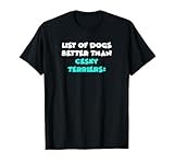 Cesky Terrier List Of Dogs Better Than Cesky Terriers T-Shirt