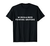 Wirehaired Pointing Griffon / Wirehaired Pointing Griffons T-Shirt