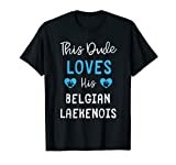 This Dude Loves His Belgian Laekenois T-Shirt