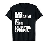 Corgi Dog Owner True Crime Lover Funny Cardigan Welsh Corgi T-Shirt