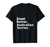 Good better Australian Terrier T-Shirt