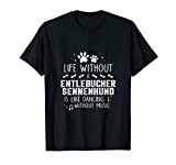 Life without Entlebucher Sennenhund T-Shirt