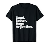 Good better Dogo Argentino T-Shirt