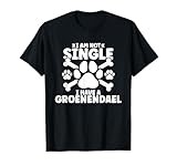 I am not single i have a Groenendael T-Shirt