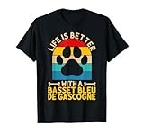Life is better with a basset bleu de gascogne T-Shirt